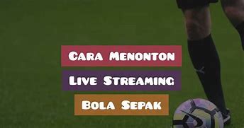 Bola Sepak Live Malam Ini 2024 Live Streaming Youtube